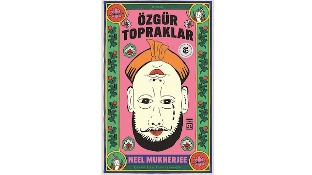 Özgür Topraklar Neel Mukherjee Çeviri: İrem Uzunhasanoğlu Timaş Yayınları Kasım 2019 334 sayfa