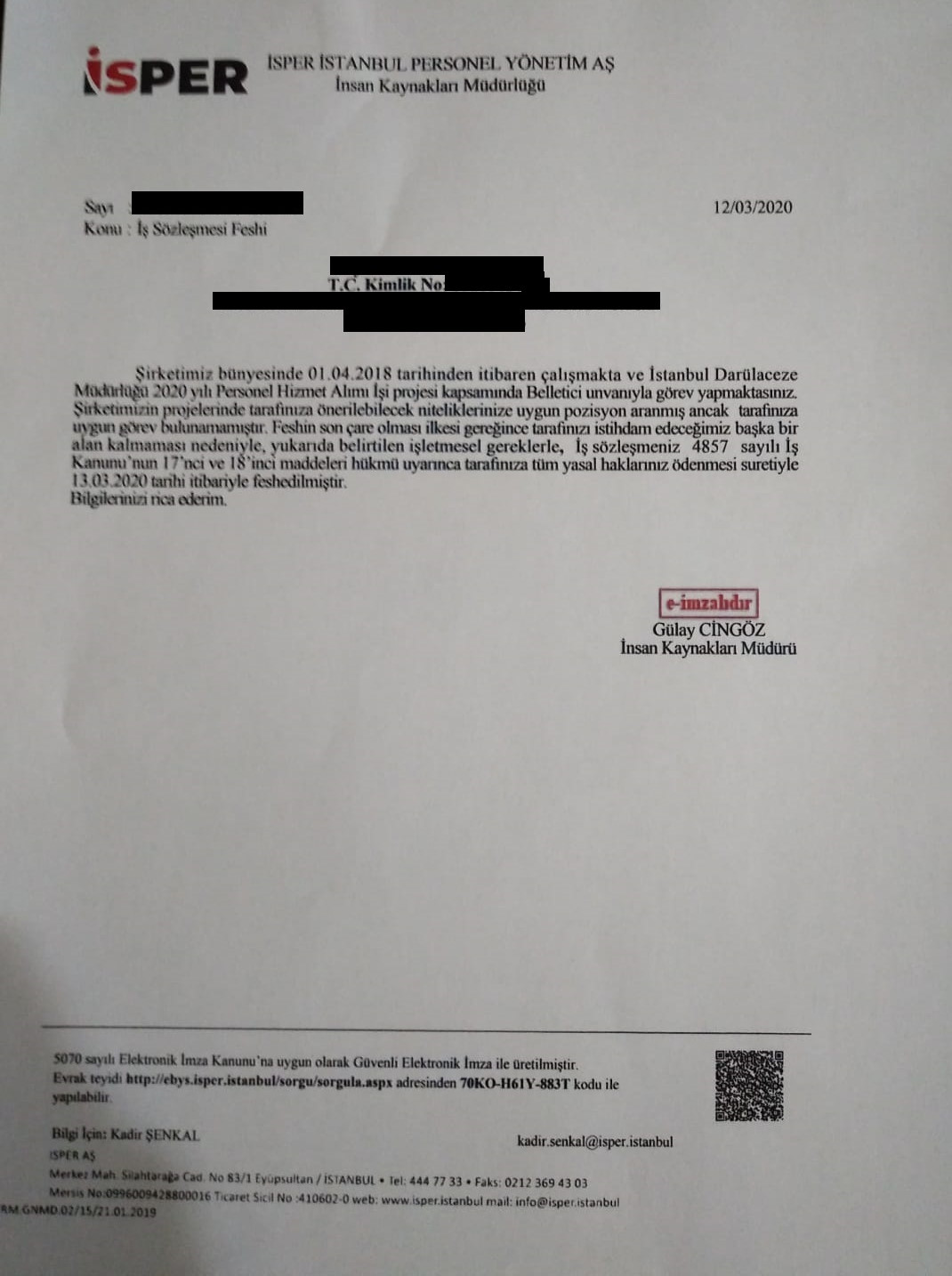 İş akdinin fesh edildiğini bildiren mektupta sağlıkçılara ithafen 'uygun bir görev bulunamamıştı' ifadelerine yer verildi.