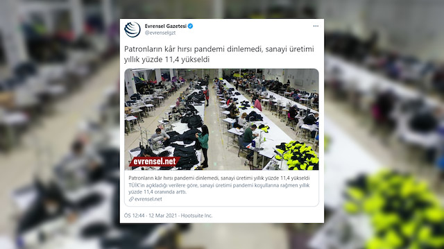 Evrensel gazetesi, sanayi üretimindeki artışı patronların hırsına bağlayarak aktardı.