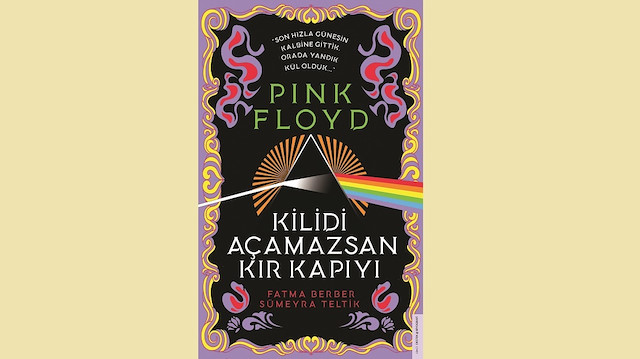 Pink Floyd–Kilidi Açamazsan Kır Kapıyı Fatma Berber–Sümeyra Teltik Destek Yayınları 2020  136 sayfa