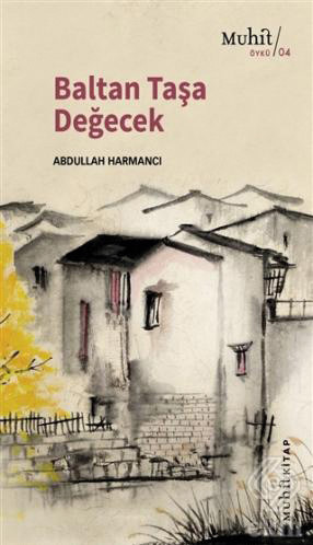 Baltan Taşa Değecek Abdullah Harmancı Muhit Kitap 2021 96 sayfa
