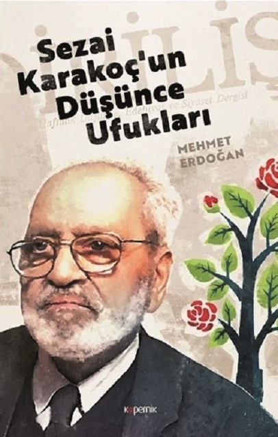 Sezai Karakoç’un Düşünce Ufukları, Mehmet Erdoğan, Kopernik Yayınları, 2021, 144 sayfa