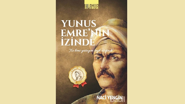 Yunus Emre’nin İzinde, Naci Yengin, Haziran 2021, Ihlamur Yayınları, 176 sayfa