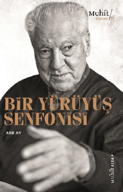 Bir Yürüyüş Senfonisi, Arif Ay, Muhit Kitap, Mayıs 2021, 196 sayfa
