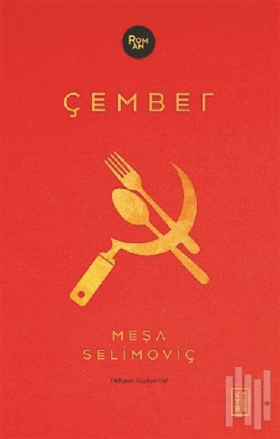 Çember, Meşa Selimoviç, Ter. Kahan Gül, Ketebe Yayınları, 2021, 264 Sayfa