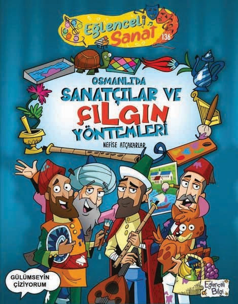 Osmanlı’da Sanatçılar ve Çılgın Yöntemleri, Nefise Akçakar, Çiz. Alp Türkbiner, Timaş Çocuk Yayınları 