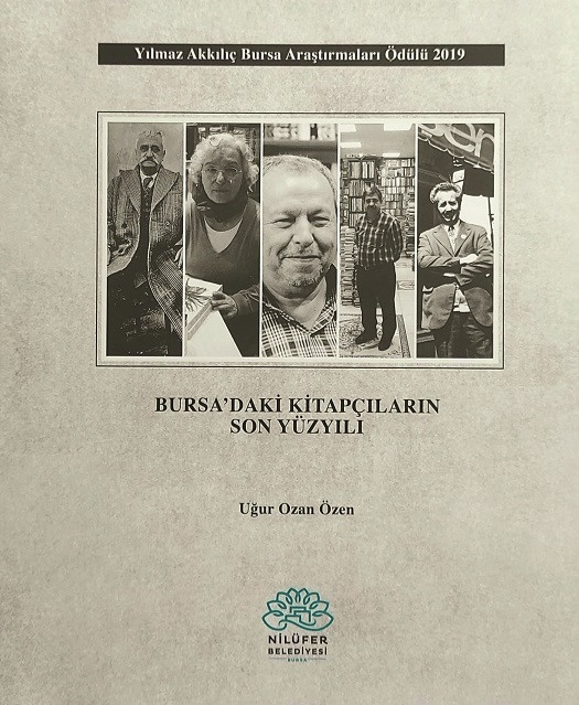 Bursa’daki Kitapçıların Son Yüzyılı, Uğur Ozan Özen, Nilüfer Belediyesi Haziran 2021, 182 sayfa
