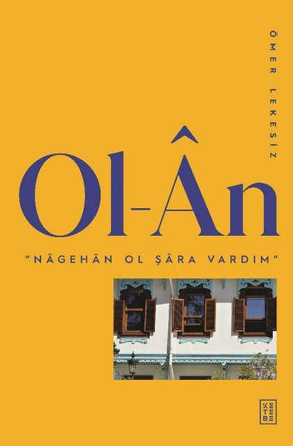 Ol-Ân, Ömer Lekesiz, Ketebe Yayınları Eylül 2021, 160 sayfa