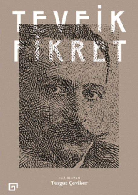Tevfik Fikret Kitabı, Haz. Turgut Çeviker, Koç Üniversitesi Yayınları, 2021, 654 sayfa