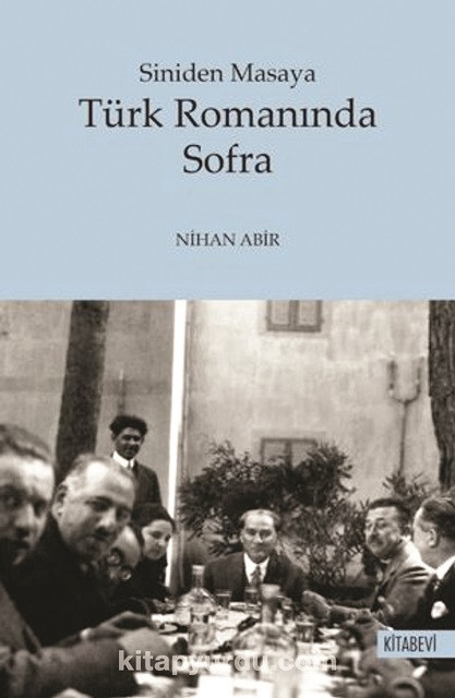 Siniden Masaya Türk Romanında Sofra, Nihan Abir, Kitabevi Yayınları, 2021, 296 sayfa.