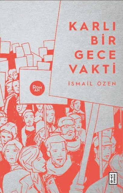 Karlı Bir Gece Vakti, İsmail Özen, Ketebe Yayınları, Şubat 2022, 371 sayfa
