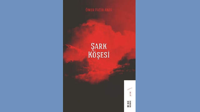 Şark Köşesi, Ömer Fatih Andı, Ketebe Yayınları, 2021, 52 sayfa