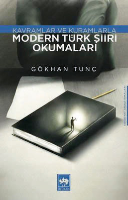 Kavramlar ve Kuramlarla Modern Türk Şiiri OkumalarınGökhan TunçnÖtüken Yayınların2022n287 sayfa