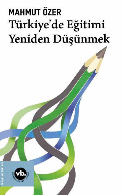 Türkiye’de Eğitimi Yeniden DüşünmeknMahmut ÖzernVakıfbank Kültür Yayınların2022/179 sayfa