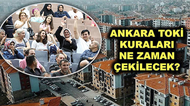 TOKİ Ankara 2+1, 3+1 kura sonuçları isim listesi ne zaman belli olacak, kura çekim tarihi belli oldu mu?