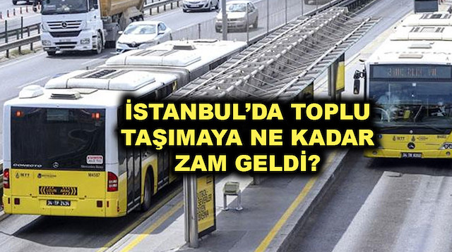 İstanbul'da toplu taşımaya ne kadar zam geldi?