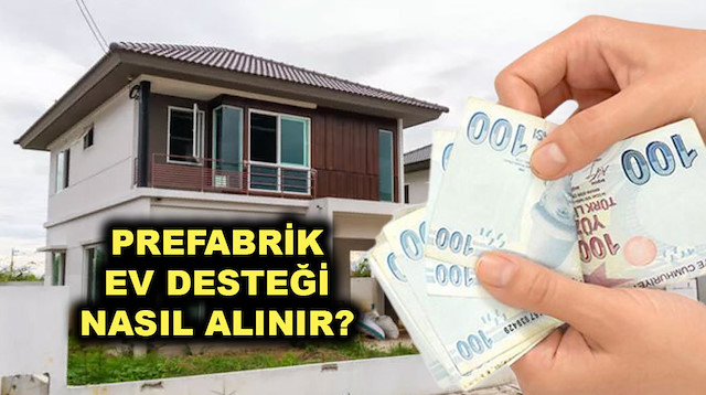 Prefabrik ev desteği nasıl alınır?