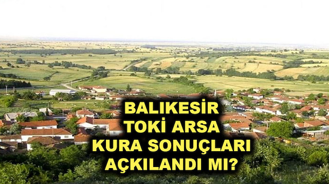 Balıkesir TOKİ arsa kura sonuçları