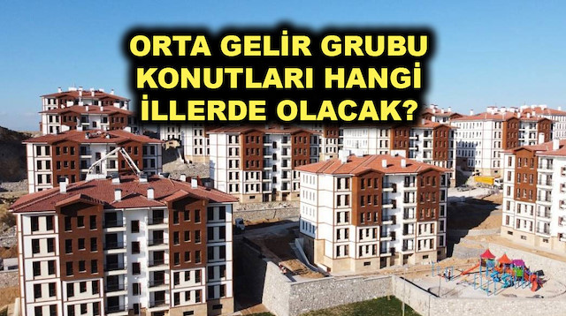 Orta gelir grubu konutları nerede?