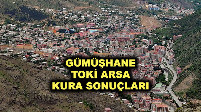 Gümüşhane TOKİ arsa kura sonuçları