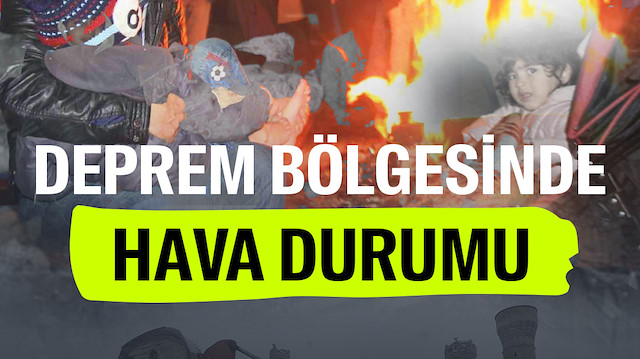 Deprem bölgesinde hava durumu nasıl?