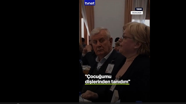 "Çocuğumu dişlerinden tanıdıım"