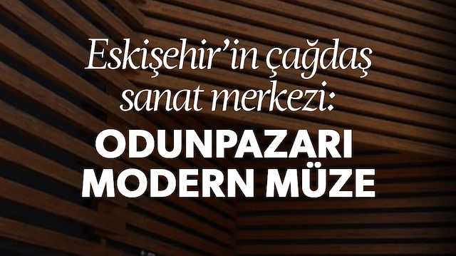 Eskişehir’in çağdaş sanat merkezi: Odunpazarı Modern Müze ?️