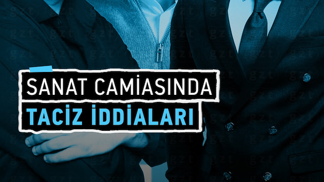 Sanat dünyası peş peşe taciz iddialarıyla sarsıldı
