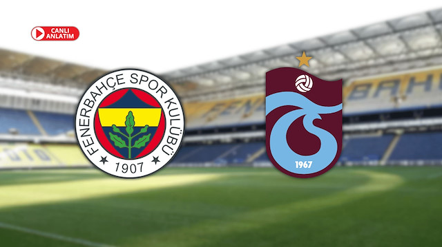 CANLI ANLATIM | Fenerbahçe - Trabzonspor maçı ne zaman, nereden izlenir? | SPOR HABERLERİ