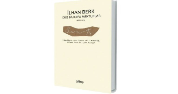 İlhan Berk''ten Enis Batur''a mektuplar
