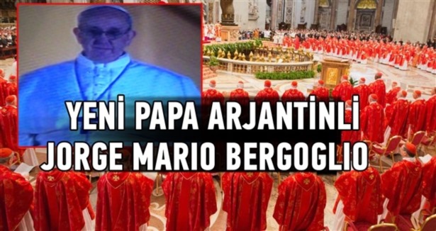Yeni Papa Arjantinli Jorge Mario Bergoglio