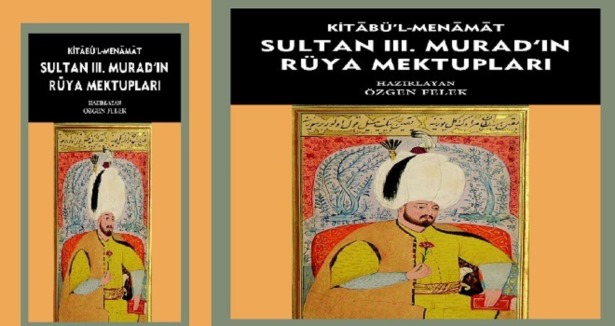 Sultan III. Murad''ın Rüya Mektupları