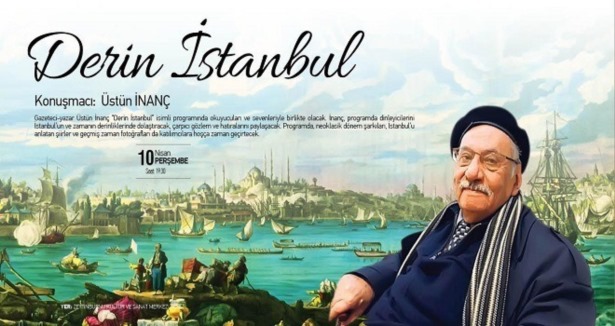Üstün İnanç ''Derin İstanbul''u anlatacak