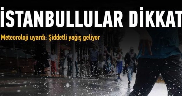 İstanbullular dikkat!