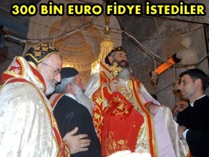 Mardin'de fidye için rahip kaçırıldı
