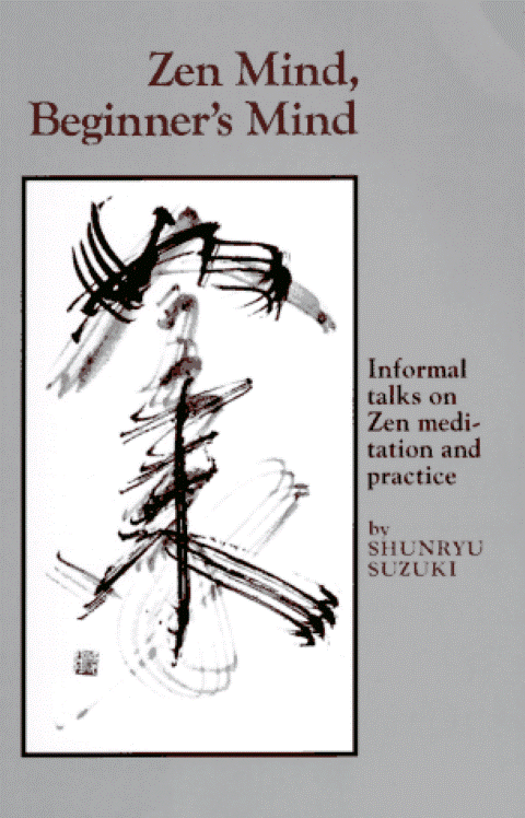 Zen Mind, Beginner’s Mind (Zen Zihni Başlangıç Zihnidir) – Shunryu Suzuki
