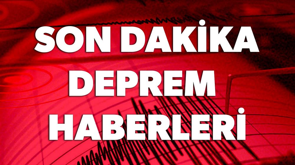 son dakika deprem haberleri milas ta
