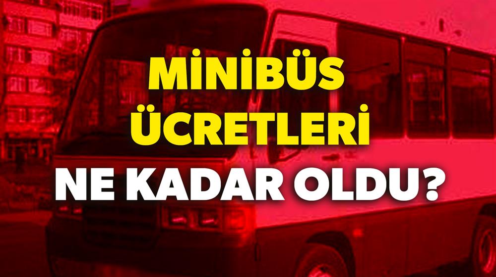 minibus ucretleri ne kadar oldu yeni safak