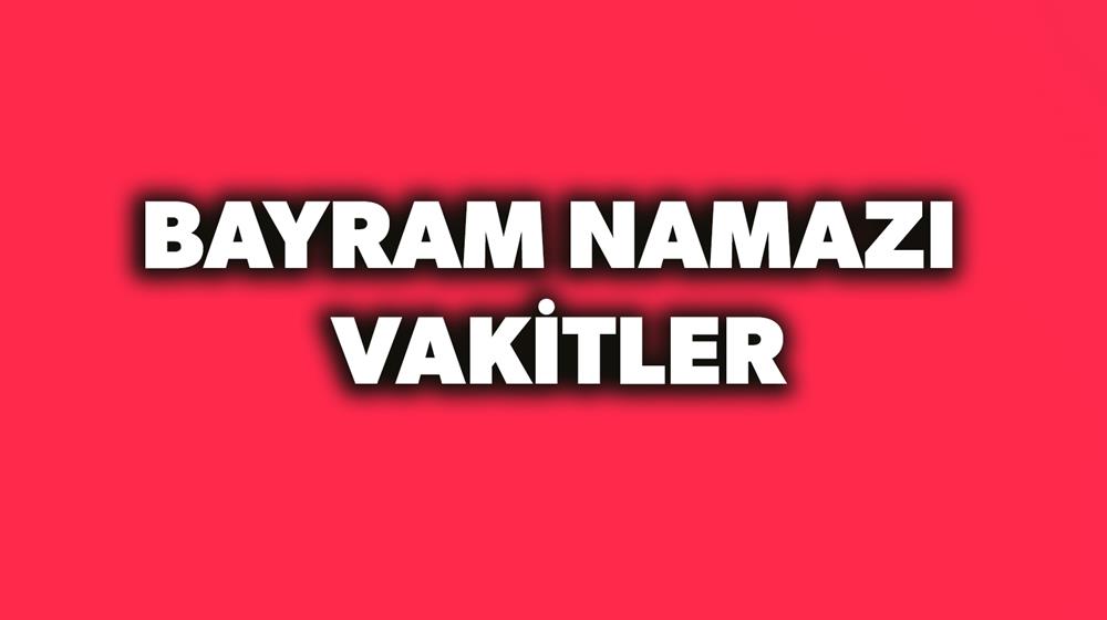 2018 Bayram Namazi Saat Kacta Kilinacak