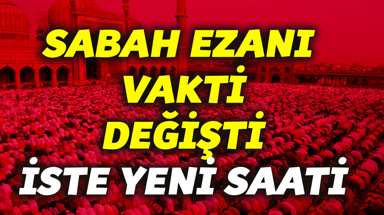 Sabah Ezani Saat Kacta Okunuyor 2021 Sabah Namazi Ezani Vakitleri Yeni Safak