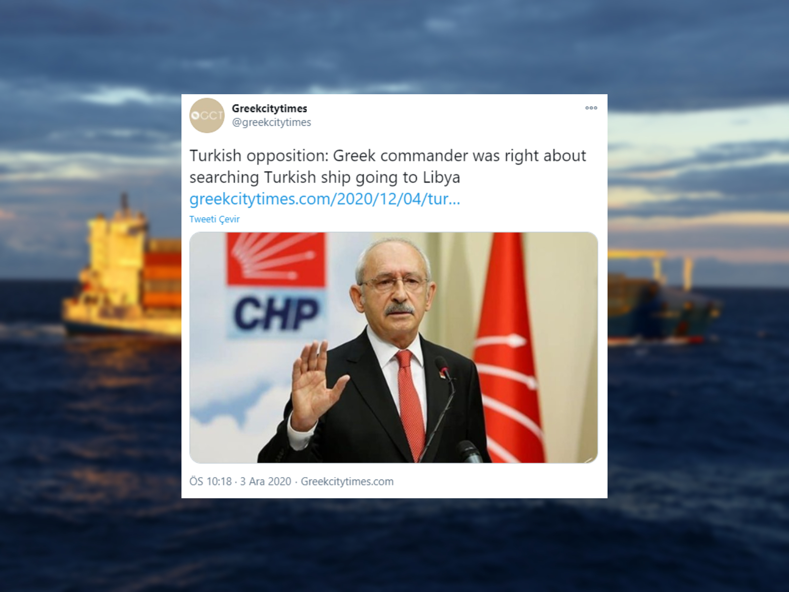 Yunanistan'dan Kılıçdaroğlu'na övgü: Muhalefet lideri "Libya'ya giden Türk gemisinin aranması haklıydı" dedi