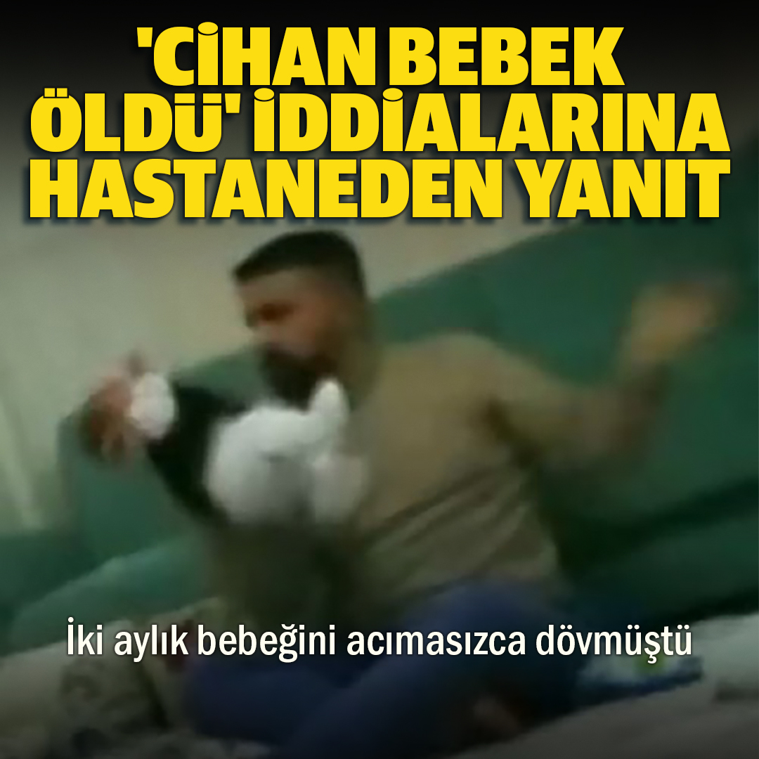 iki aylik bebegini acimasizca dovmustu cihan bebek oldu iddialarina hastaneden yanit yeni safak iki aylik bebegini acimasizca dovmustu cihan bebek oldu iddialarina hastaneden yanit yeni safak