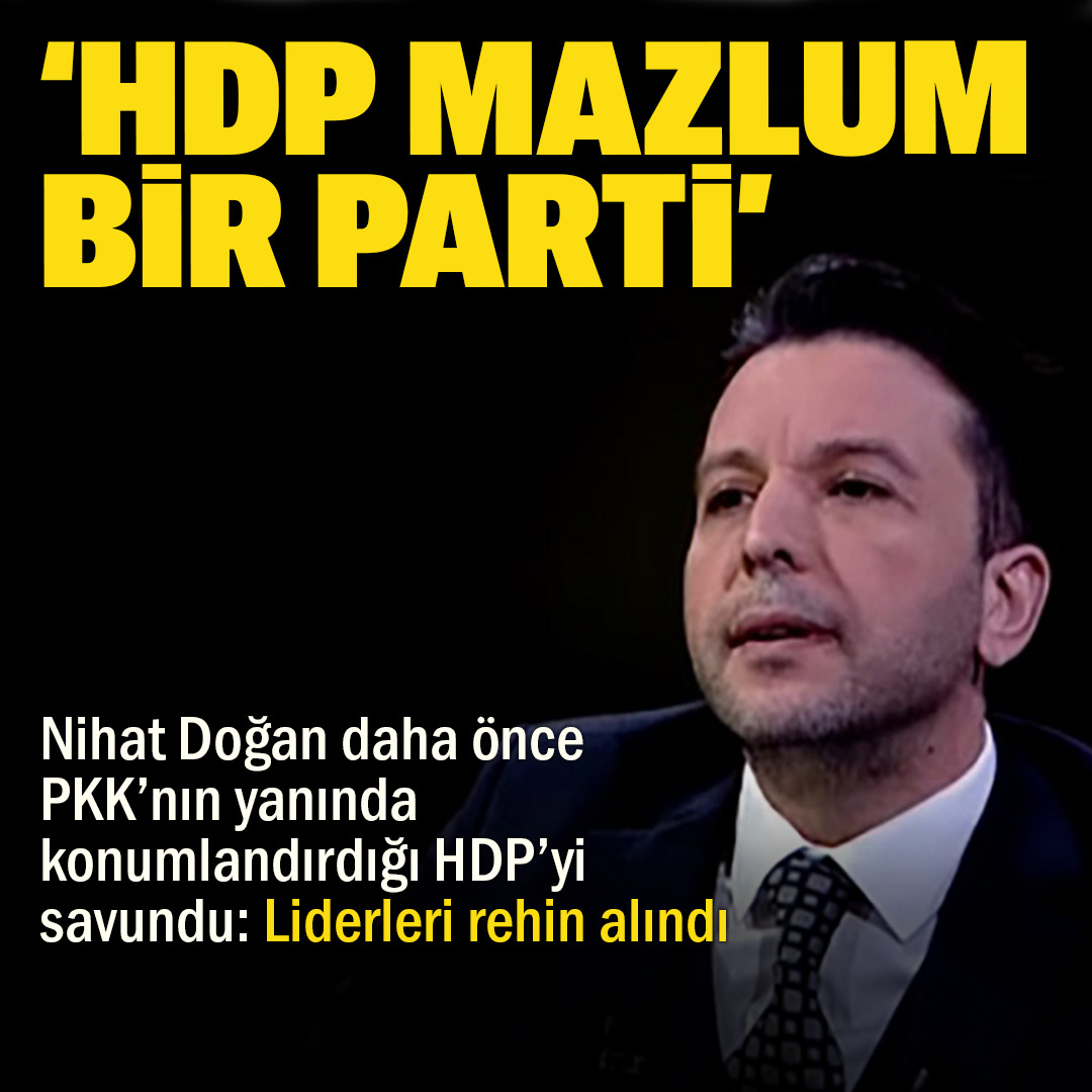 Nihat Doğan yıllar önce PKK&#39;nın yanında konumlandırdığı HDP&#39;yi savundu: Mazlum bir partidir - Yeni Şafak