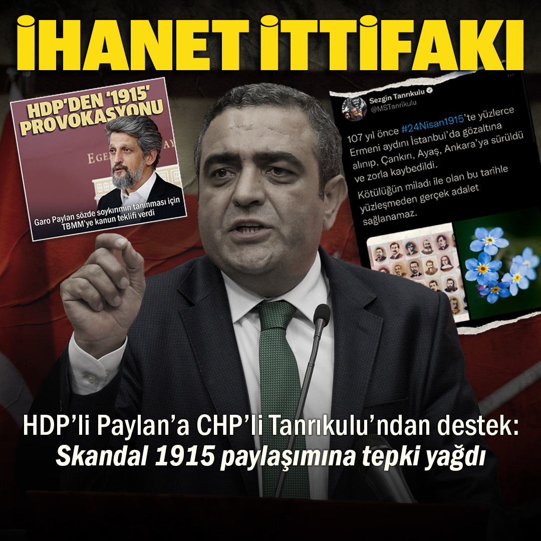 HDP'li Garo Paylan'ın ardından bir skandal da CHP'li Sezgin Tanrıkulu'ndan: 1915 paylaşımı büyük tepki topladı - Yeni Şafak