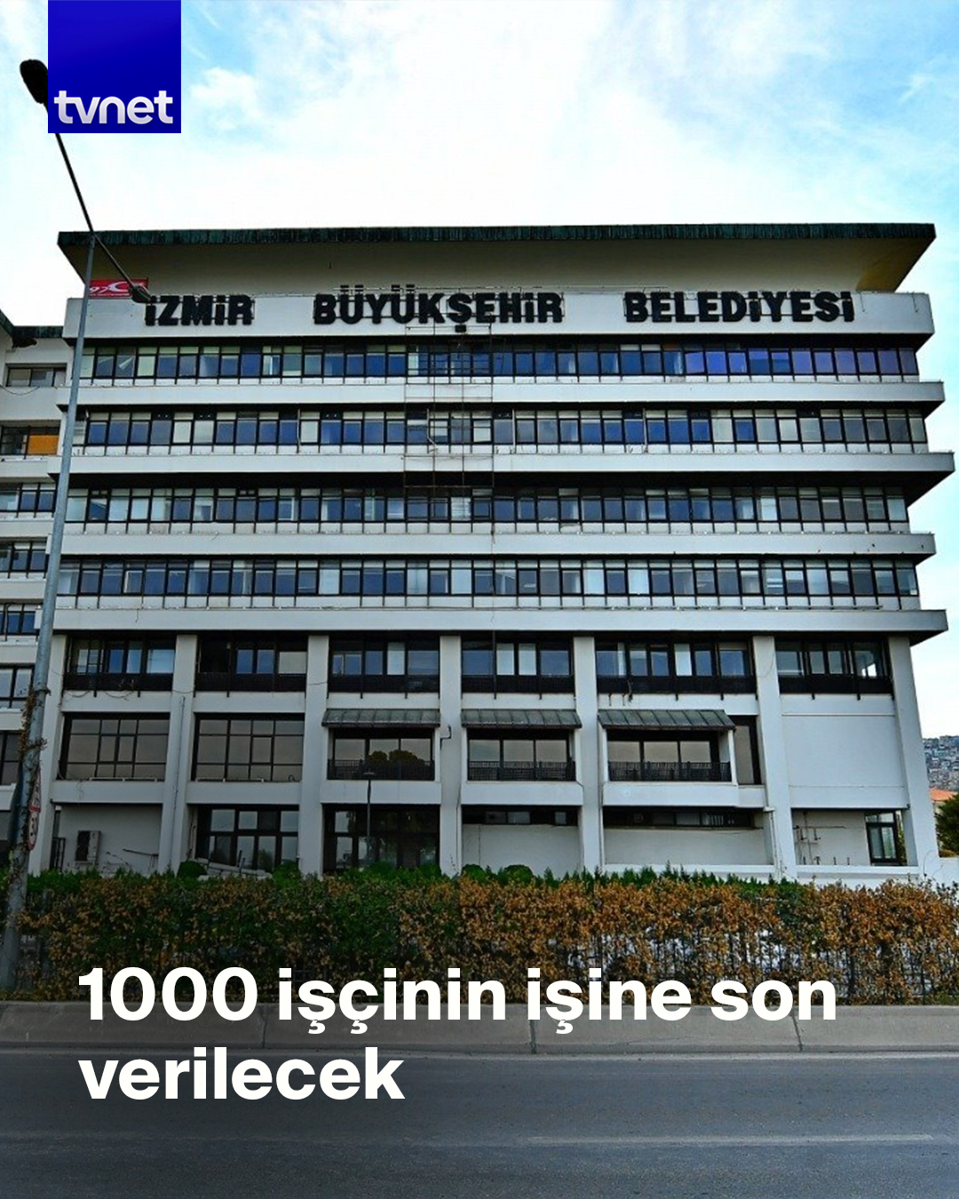 İzmir Büyükşehir Belediyesi 1000 çalışanı işten çıkaracak